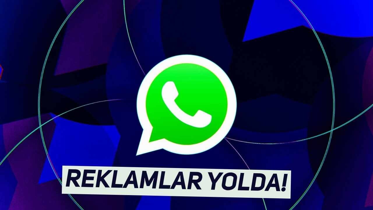 WhatsApp'a Reklamlar Geliyor: Resmi Olarak Duyuruldu! WhatsApp'a Reklamlar Geliyor: Resmi Olarak Duyuruldu!