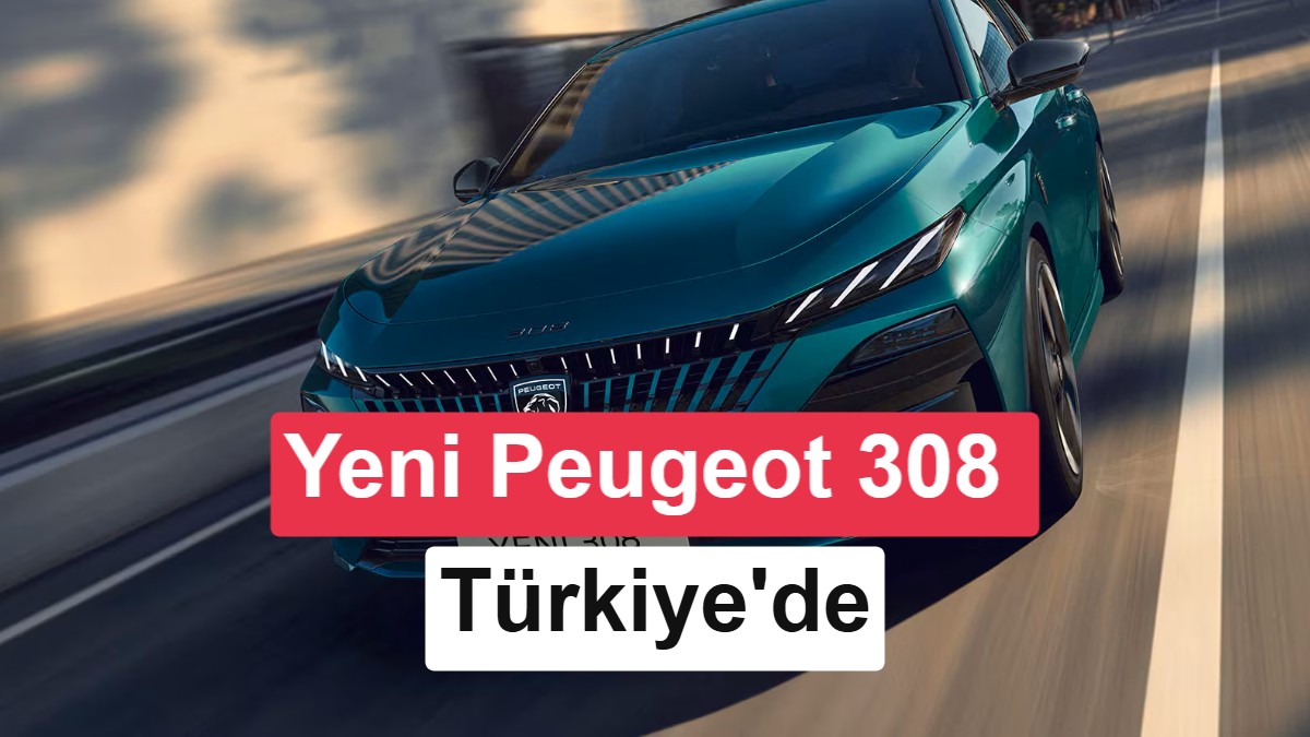 Yeni Peugeot 308 Türkiye’de Satışa Sunuldu: Fiyatları ve Özellikleri 1 Yeni Peugeot 308 Türkiye’de Satışa Sunuldu: Fiyatları ve Özellikleri