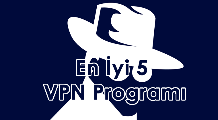 Yasaklı Sitelere Giriş İçin Kullanabileceğiniz 5 VPN Programı  