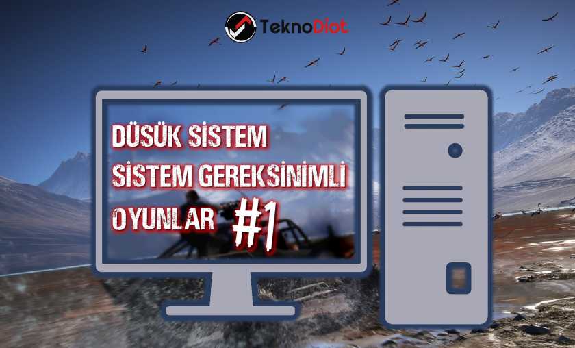 Düşük Sistem Gereksinimli Oyunlar #1  