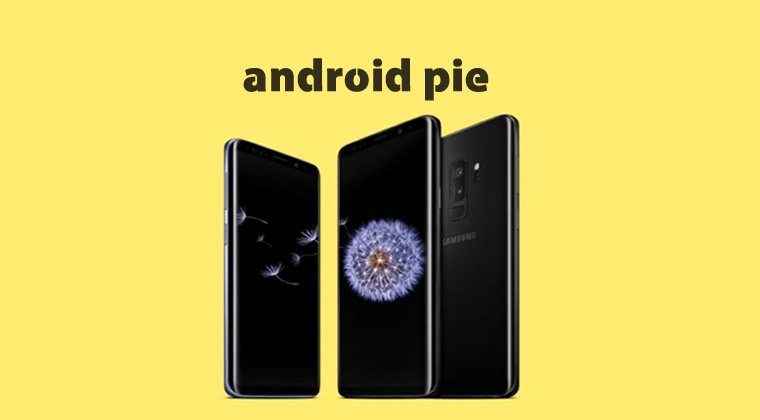 Samsung Android Pie Güncelleme Tarihleri Belli Oldu  