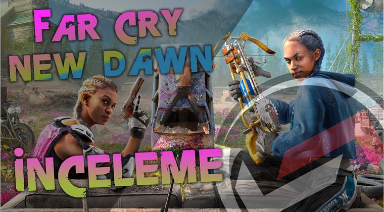 Far Cry New Dawn İnceleme: Dünyanın Sonundan Sonra Aksiyon Dolu Rengarenk Bir Dünya  