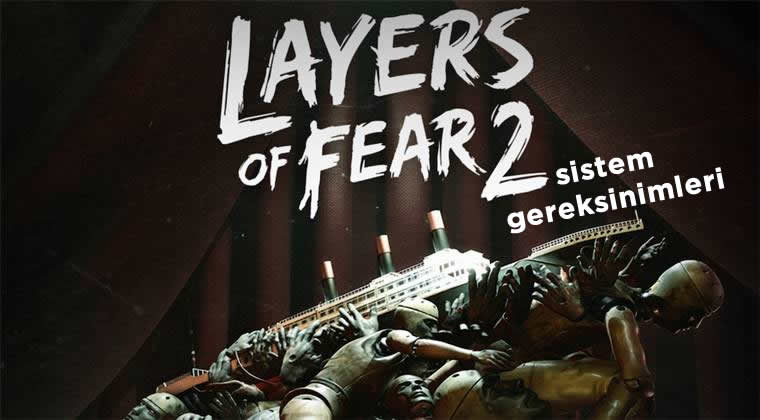 Layers of Fear 2 Sistem Gereksinimleri Ortaya Çıktı 