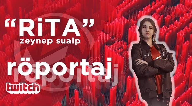 Twitch Röportajları: Zeynep "Rita" Sualp 