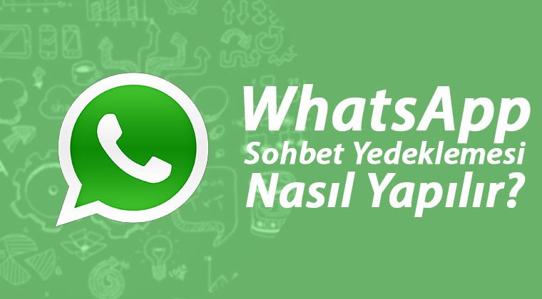 WhatsApp Sohbet Yedeklemesi Nasıl Yapılır?  