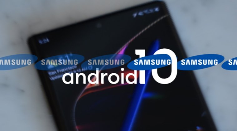 Samsung Galaxy S10 ve Note10 Android 10 İçin Güncelleştirmeyi Başlatacak! 