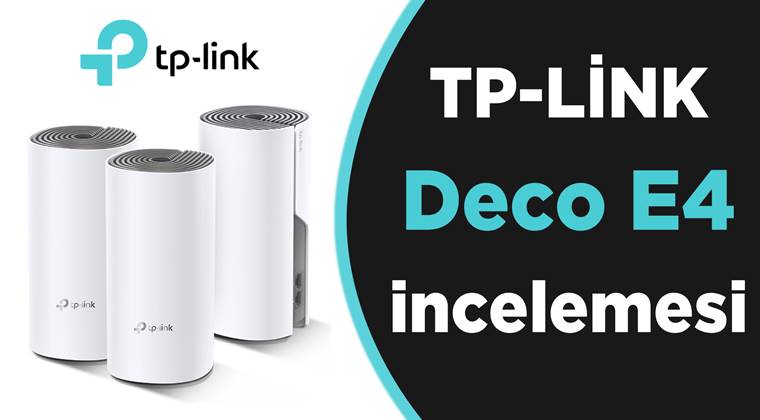 TP-Link Deco E4 İncelemesi - Tüm Evi Kapsayan Mesh WiFi Sistemi 