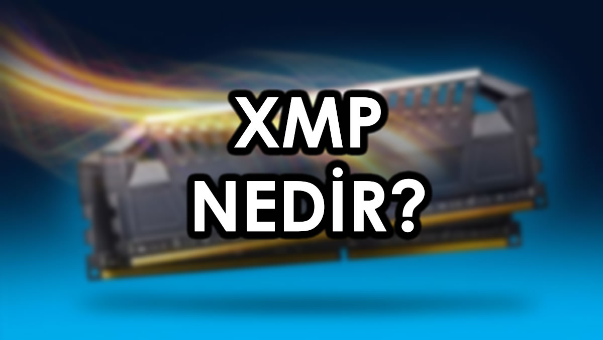XMP Nedir? (Extreme Memory Profile)  