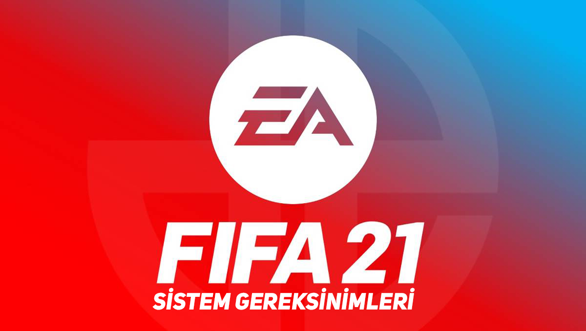 FIFA 21 Sistem Gereksinimleri Belli Oldu  