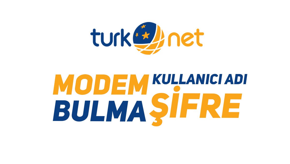 TurkNet Modem Kullanıcı Adı ve Şifre Bulma  
