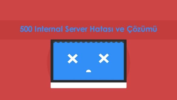 500 Internal Server Hatası ve Çözümü - TeknoDiot.com