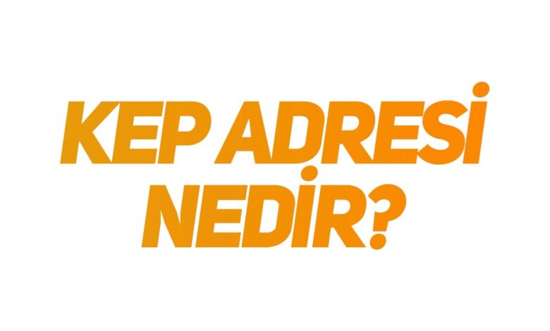 KEP Adresi Nedir? 