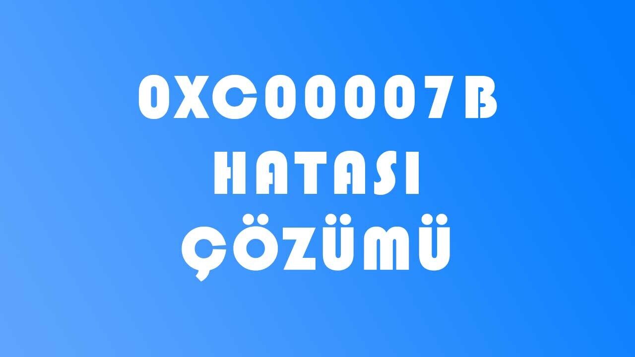 0xc00007b Hatası Çözümü 0xc00007b Hatası Çözümü