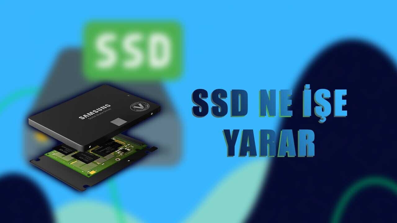 SSD Ne İşe Yarar? SSD Ne İşe Yarar?