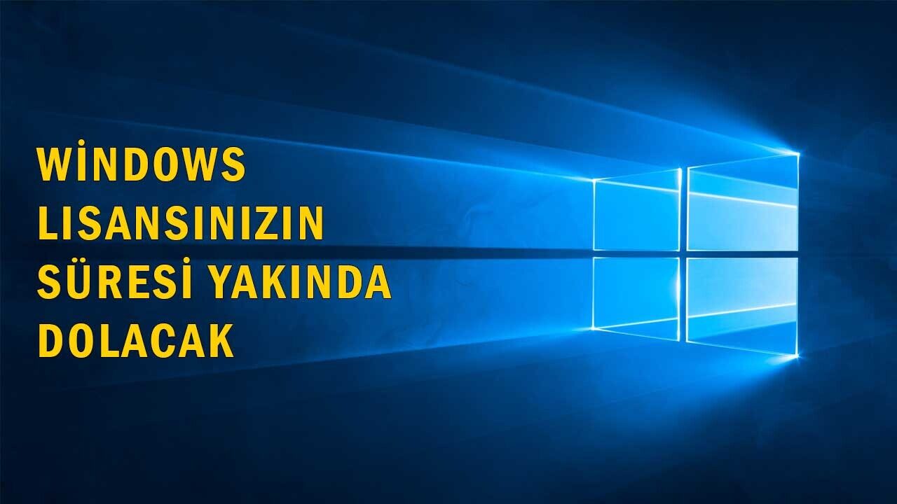 Windows Lisansınızın Süresi Yakında Dolacak Uyarı  