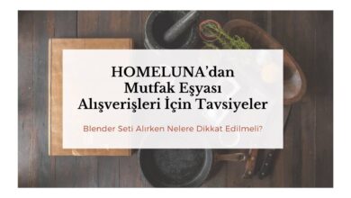 HOMELUNA’dan Mutfak Eşyası Alışverişleri İçin Tavsiyeler 