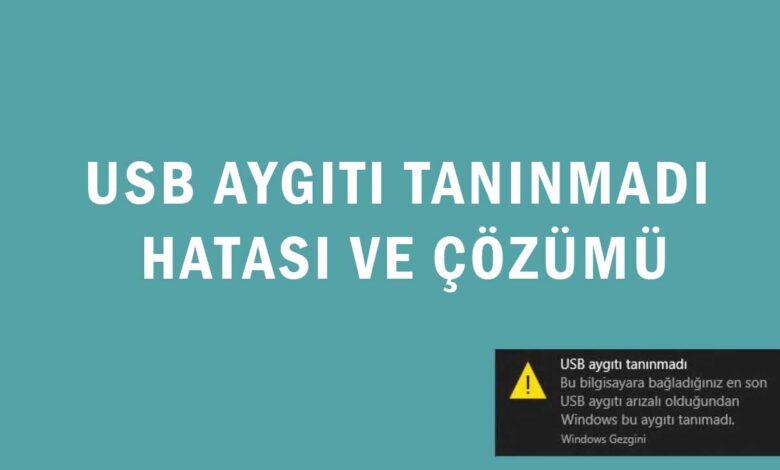 USB Aygıtı Tanınmadı Hatası ve Çözümü 