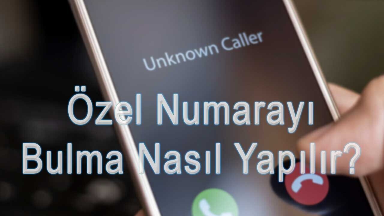 Özel Numarayı Bulma Nasıl Yapılır? Özel Numarayı Bulma Nasıl Yapılır?