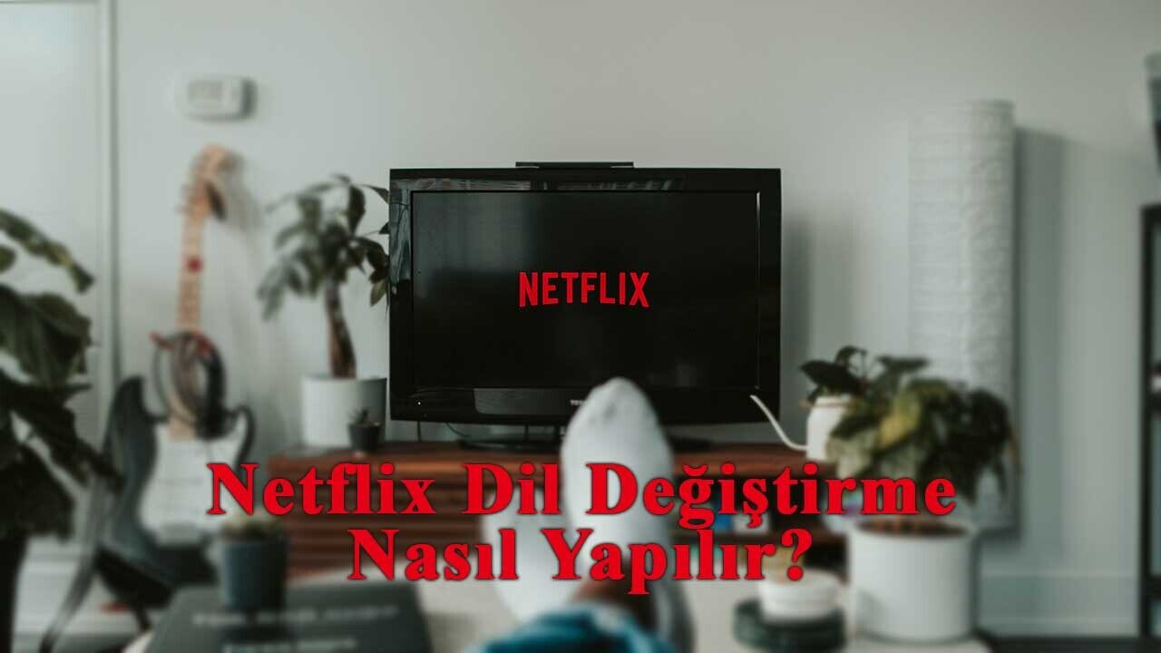 Netflix Dil Değiştirme Ayarları  