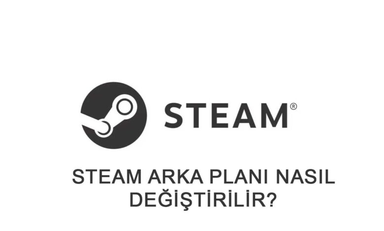 Steam Arka Planı Nasıl Değiştirilir? 