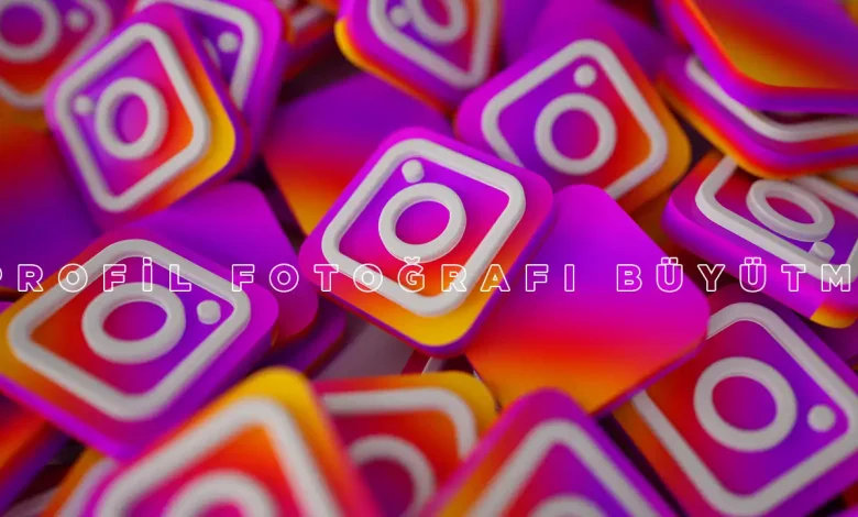 Instagram Profil Fotoğrafı Büyütme 