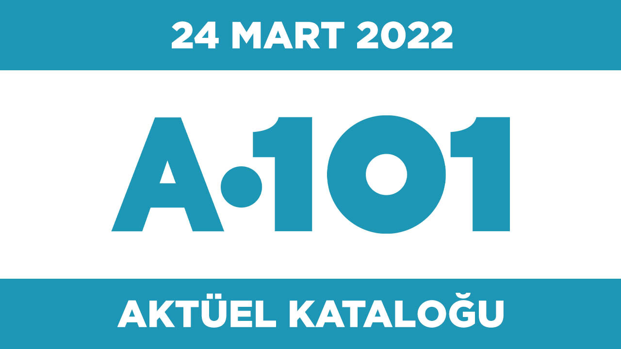 A101 24 Mart 2022 Aktüel Ürünler Kataloğu  