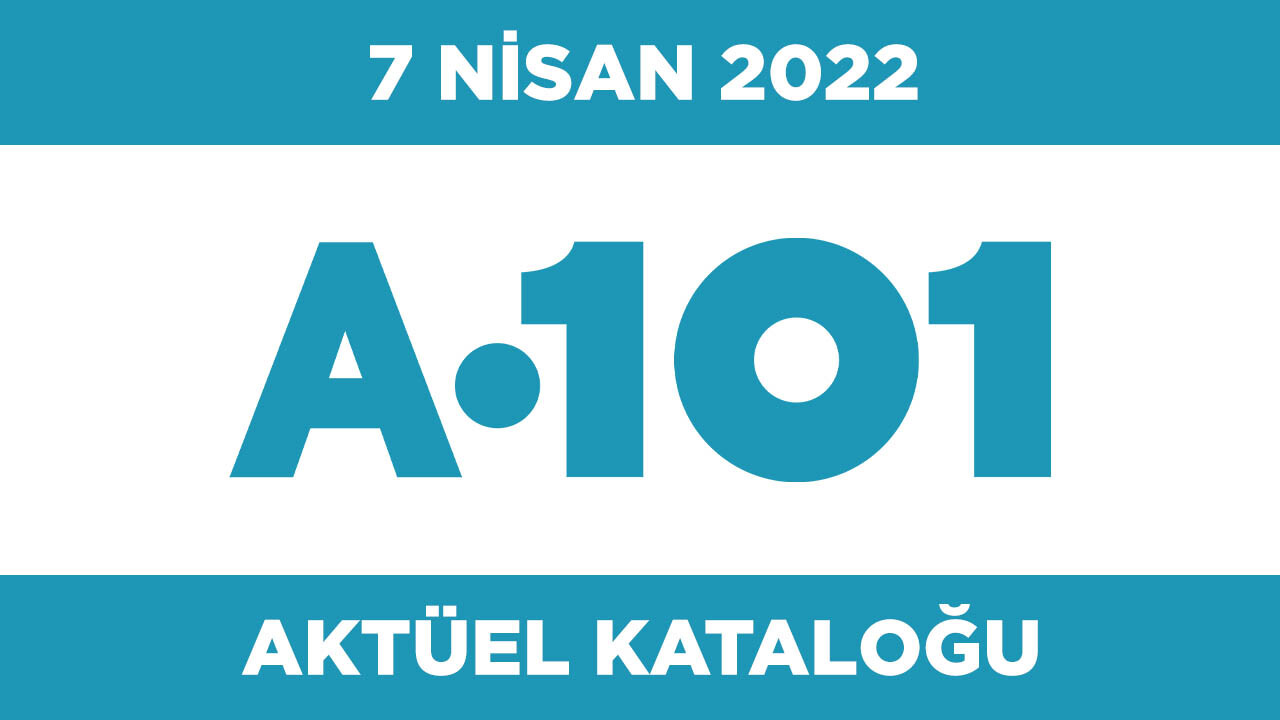 A101 7 Nisan 2022 Aktüel Ürünler Kataloğu  
