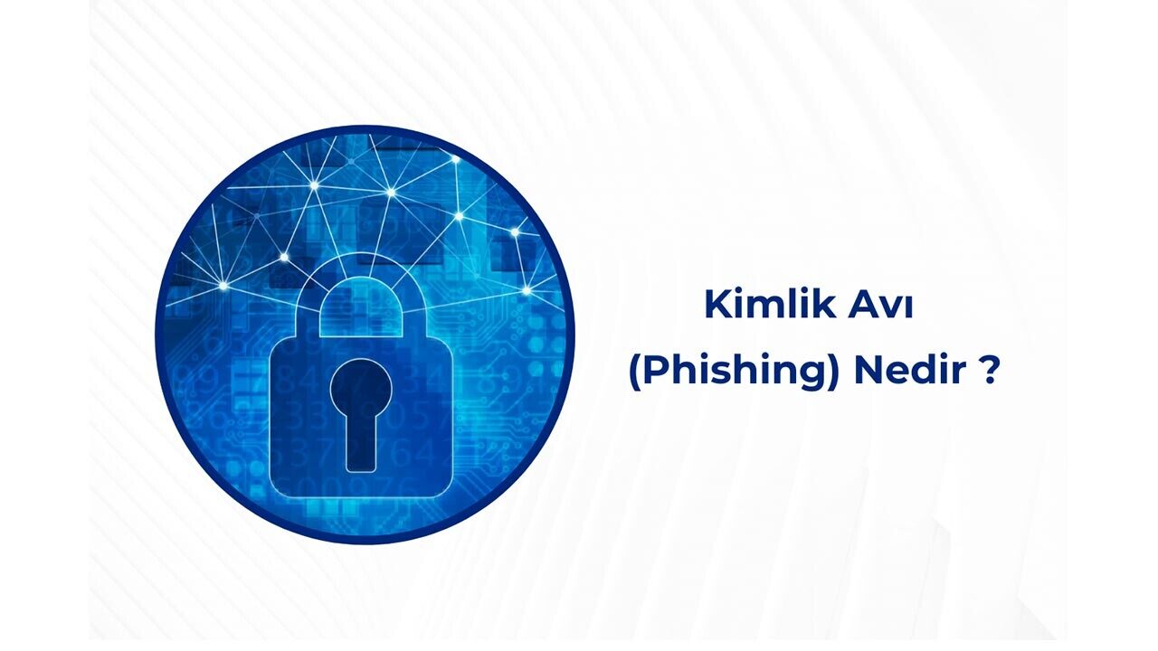 Kimlik Avı (Phishing) Nedir ve Nasıl Korunabilirsiniz? Kimlik Avı (Phishing) Nedir ve Nasıl Korunabilirsiniz?