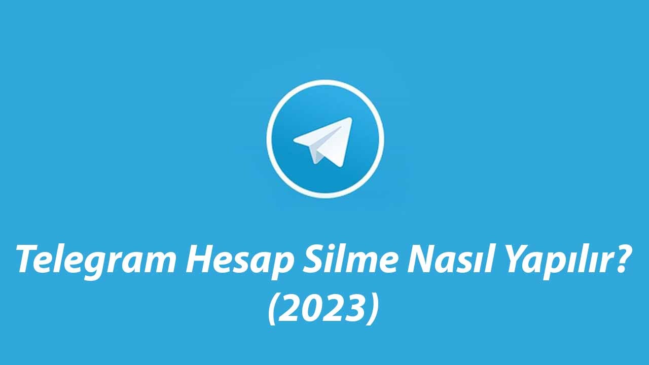 Telegram Hesap Silme Nasıl Yapılır? (2023) 