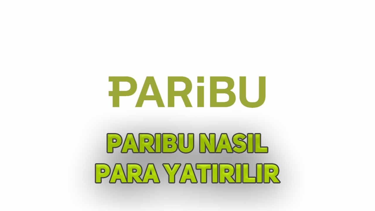 Paribu Nasıl Para Yatırılır - Hangi Bankalardan Para Yatırılır  