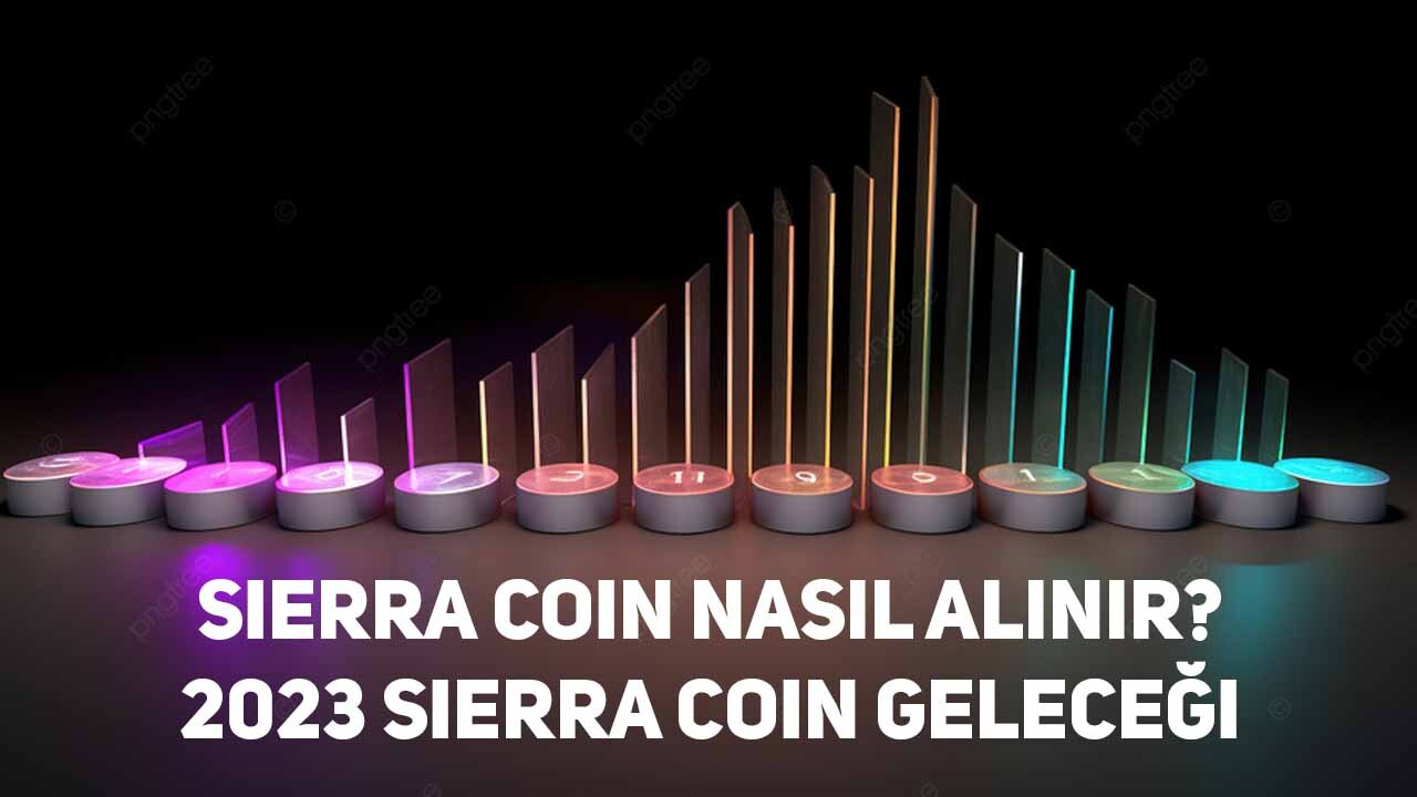 Sierra Coin Nasıl Alınır? 2023 Sierra Coin Geleceği 