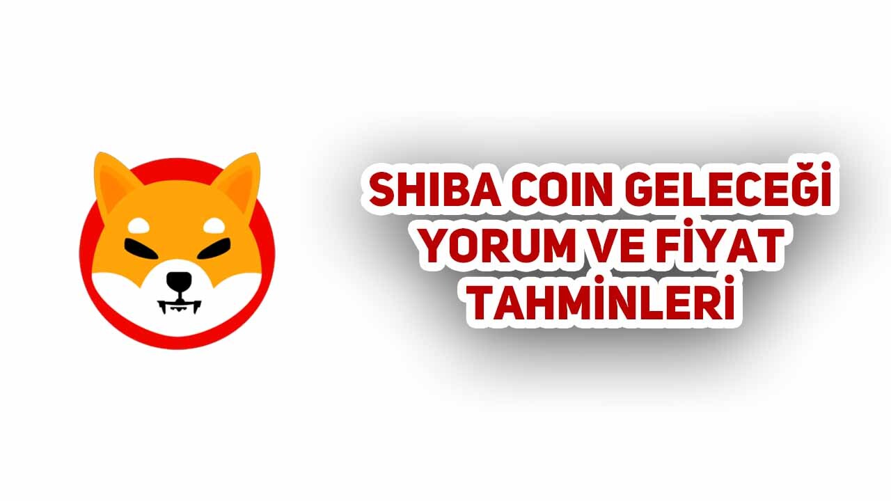 Shiba Coin Geleceği, Yorum ve Fiyat Tahminleri  
