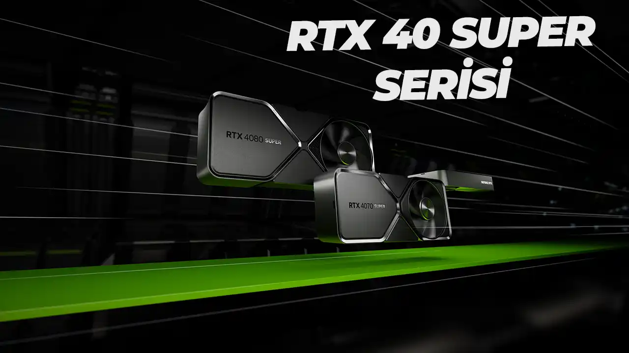 RTX 40 SUPER Serisi Tanıtıldı: İşte Özellikleri ve Fiyatları 