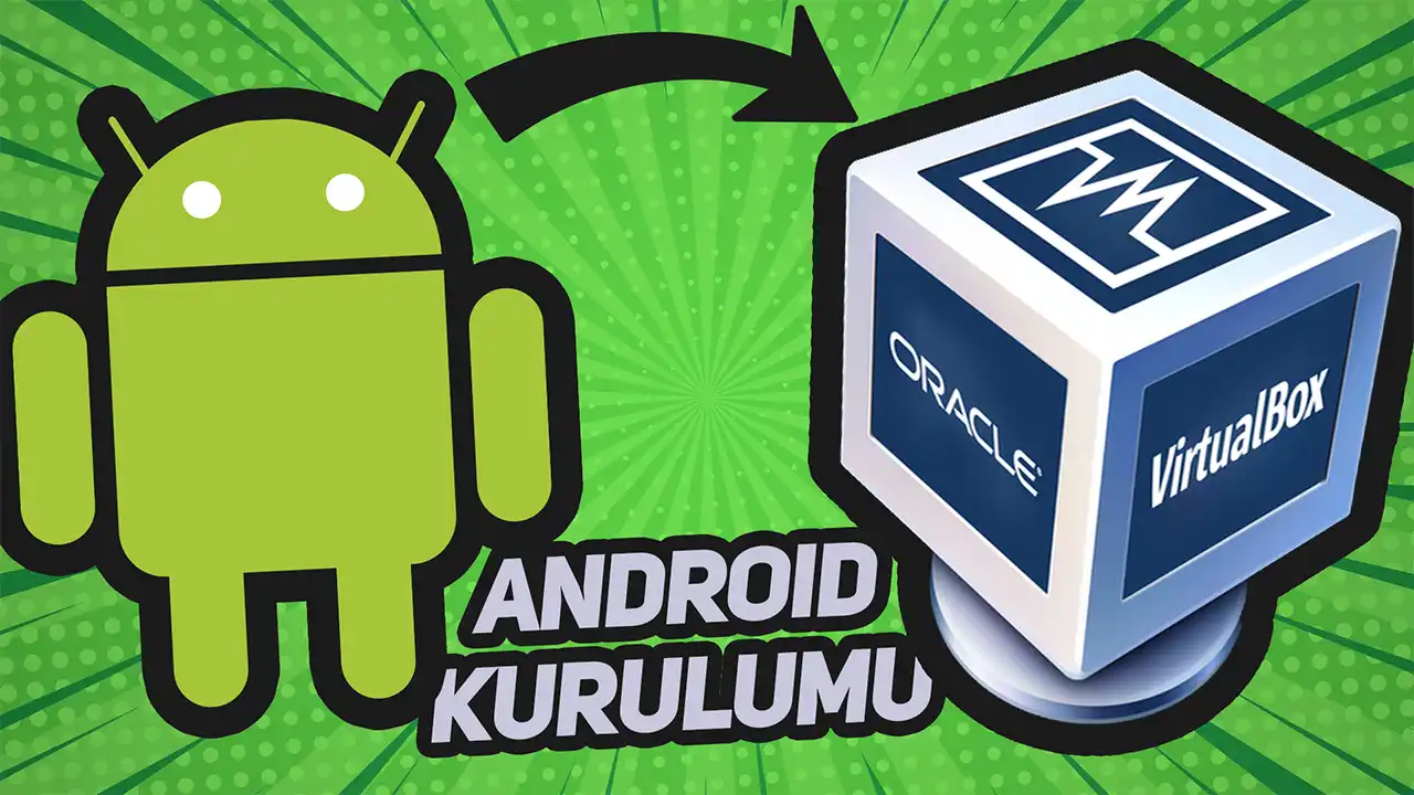 VirtualBox Android Kurma: Bilgisayarda Android Kullanma 