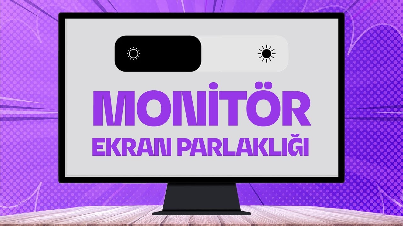 Monitör Tuşlarını Kullanmadan Ekran Parlaklığı Ayarlama Yöntemi 