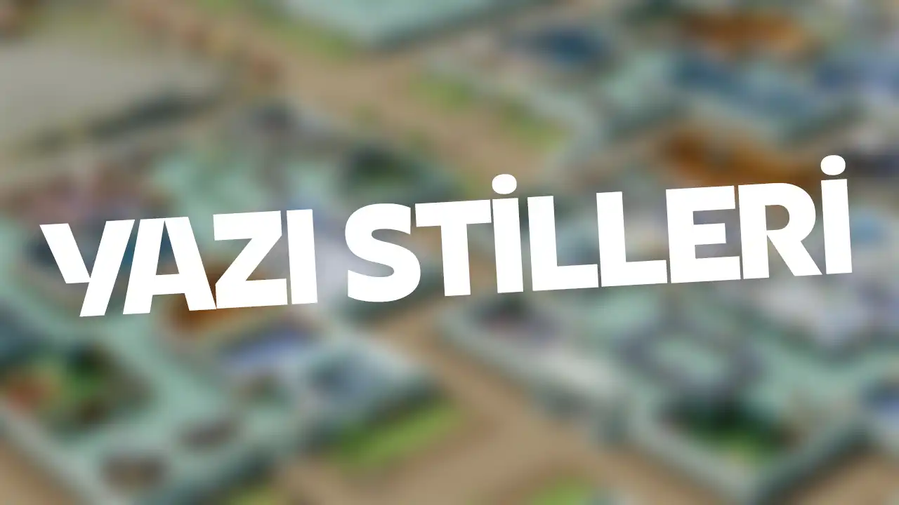 Yazı Stilleri - Değişik Yazı Stilleri 