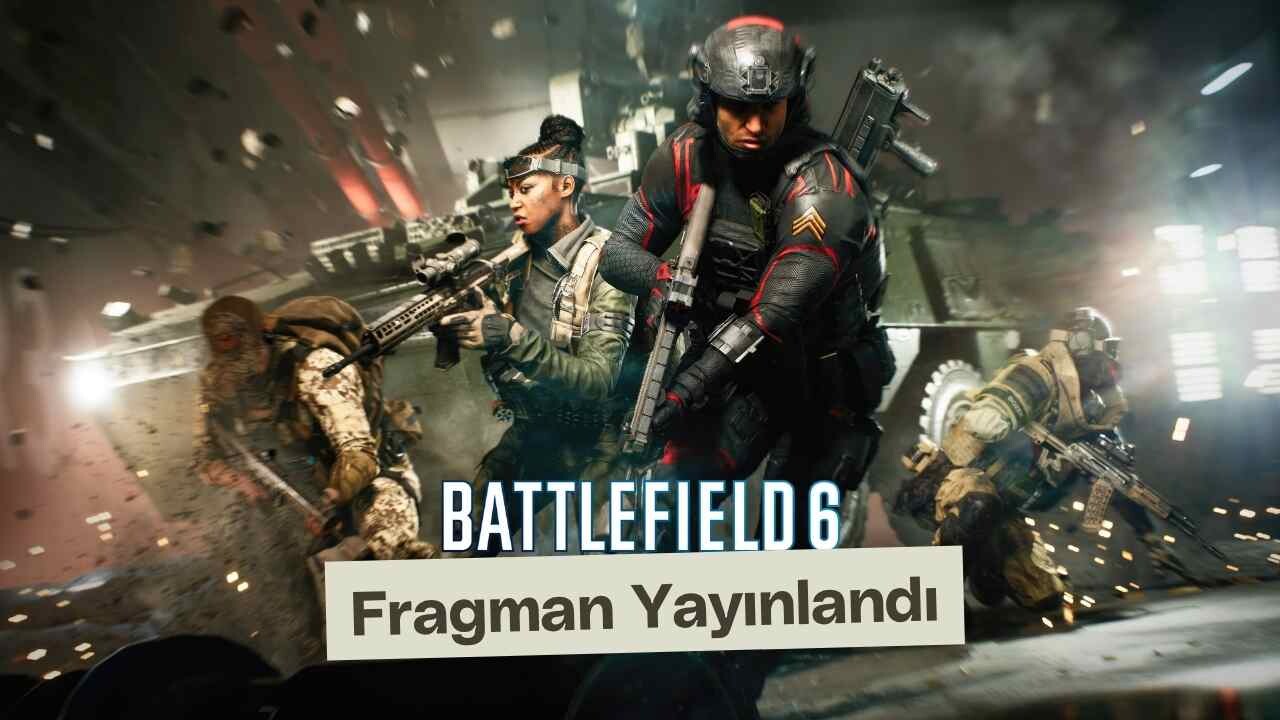 Battlefield 6'nın Yeni Bir Kısa Fragmanı Yayınlandı! 