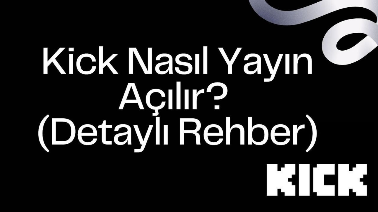 Kick Nasıl Yayın Açılır? (Detaylı Rehber) 
