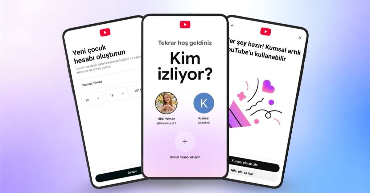 YouTube, Türkiye'de Gözetimli Çocuk Hesaplarını Kullanıma Sundu 1 YouTube, Türkiye'de Gözetimli Çocuk Hesaplarını Kullanıma Sundu